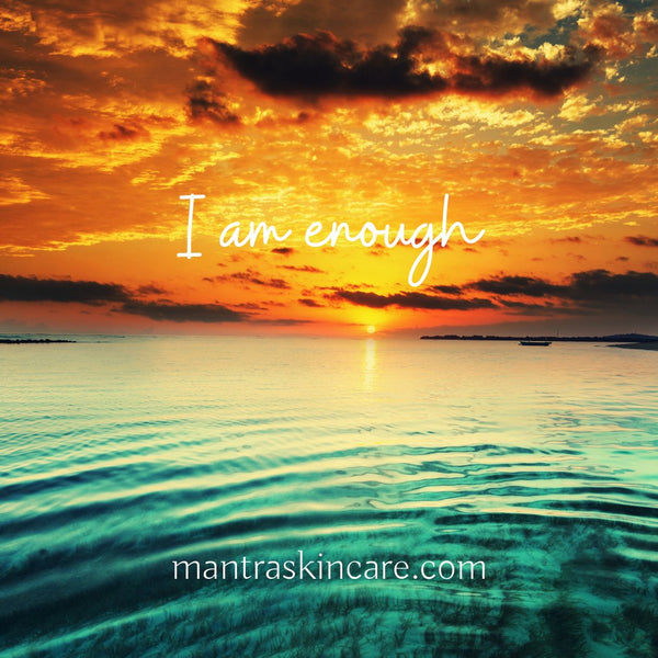 I Am Enough - Mantra Skincare